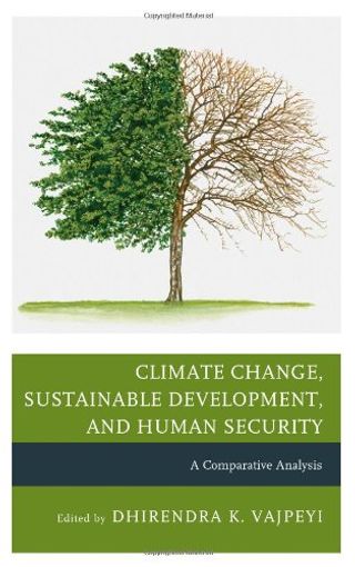 Climate change, Sustainable Development, and Human Security: A Comparative Analysis