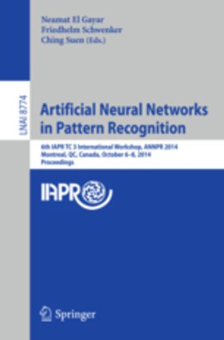 Artificial Neural Networks in Pattern Recognition. 6th IAPR TC 3 International Workshop, ANNPR 2014, Montreal, QC, Canada, October 6-8, 2014, Proceedings