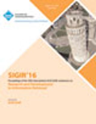 SIGIR '16 Proceedings of the 39th International ACM SIGIR conference on Research and Development in Information Retrieval