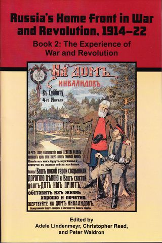 Russia`s Home Front in War and Revolution, 1914-22. Book 2: The experience of War and Revolution