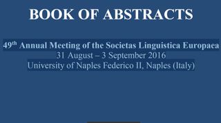 49th Annual Meeting of the Societas Linguistica Europaea 31 August – 3 September 2016 University of Naples Federico II, Naples (Italy)