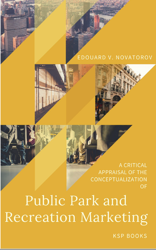 A Critical Appraisal of the Conceptualization of Public Park and Recreation Marketing ISBN: 978-605-2132-56-2 (e-Book) KSP Books 2018 © KSP Books 2018