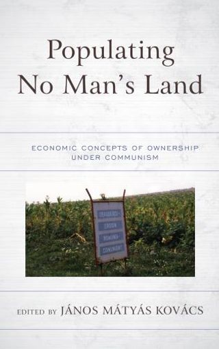 Populating No Man's Land. Economic Concepts of Ownership under Communism