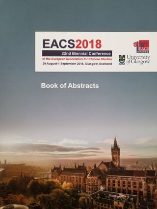 22nd Biennal Conference of the European Association for Chinese Studies. Glasgow, Scotland, August 29-September 1, 2018. Book of Abstracts.