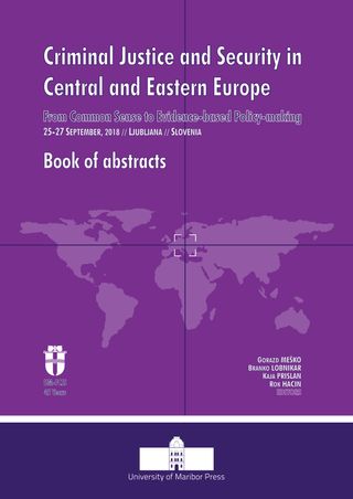 Criminal Justice and Security in Central and Eastern Europe From Common Sense to Evidence-based Policy-making Book of Abstracts