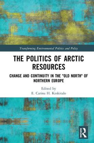 The Politics of Arctic Resources. Change and Continuity in the "Old North" of Northern Europe