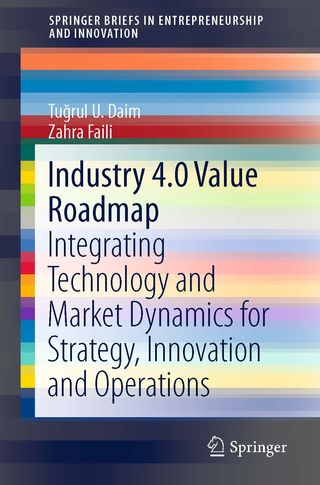 Industry 4.0 Value Roadmap: Integrating Technology and Market Dynamics for Strategy, Innovation and Operations