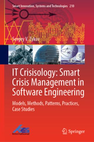 IT Crisisology: Smart Crisis Management in Software Engineering Models, Methods, Patterns, Practices, Case Studies
