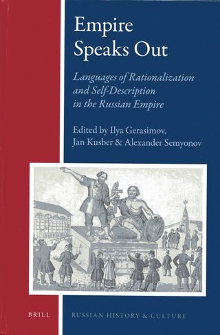 Empire Speaks Out: Languages of Rationalization and Self-Description in the Russian Empire