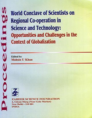 World Conclave of Scientists on Regional Co-operation in Science and Technology: Opportunities and Challenges in the Context of Globalization