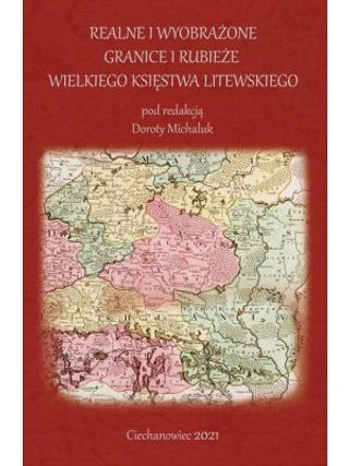 Realne i wyobrażone granice i rubieże Wielkiego Księstwa Litewskiego