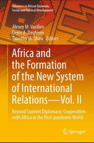 Africa and the Formation of the New System of International Relations—Vol. II Beyond Summit Diplomacy: Cooperation with Africa in the Post-pandemic World