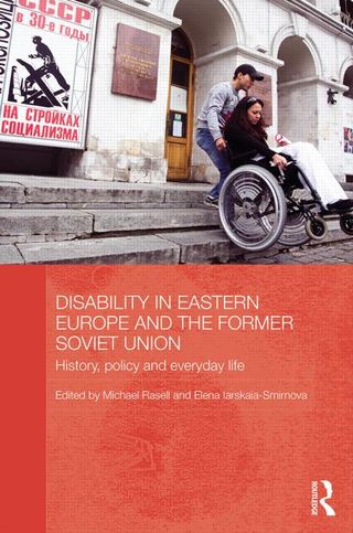 Disability in Eastern Europe and the Former Soviet Union. History, policy and everyday life