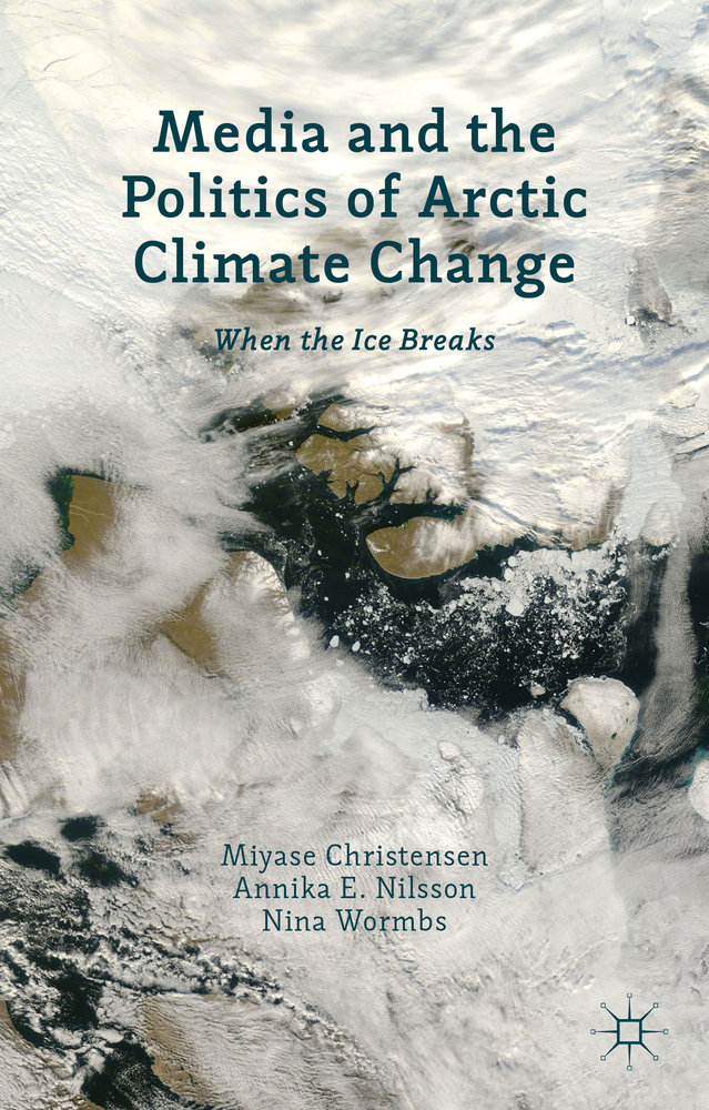 Media and the Politics of Arctic Climate Change: When the Ice Breaks