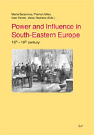 Power and Influence in South-Eastern Europe. 16th - 19th century
