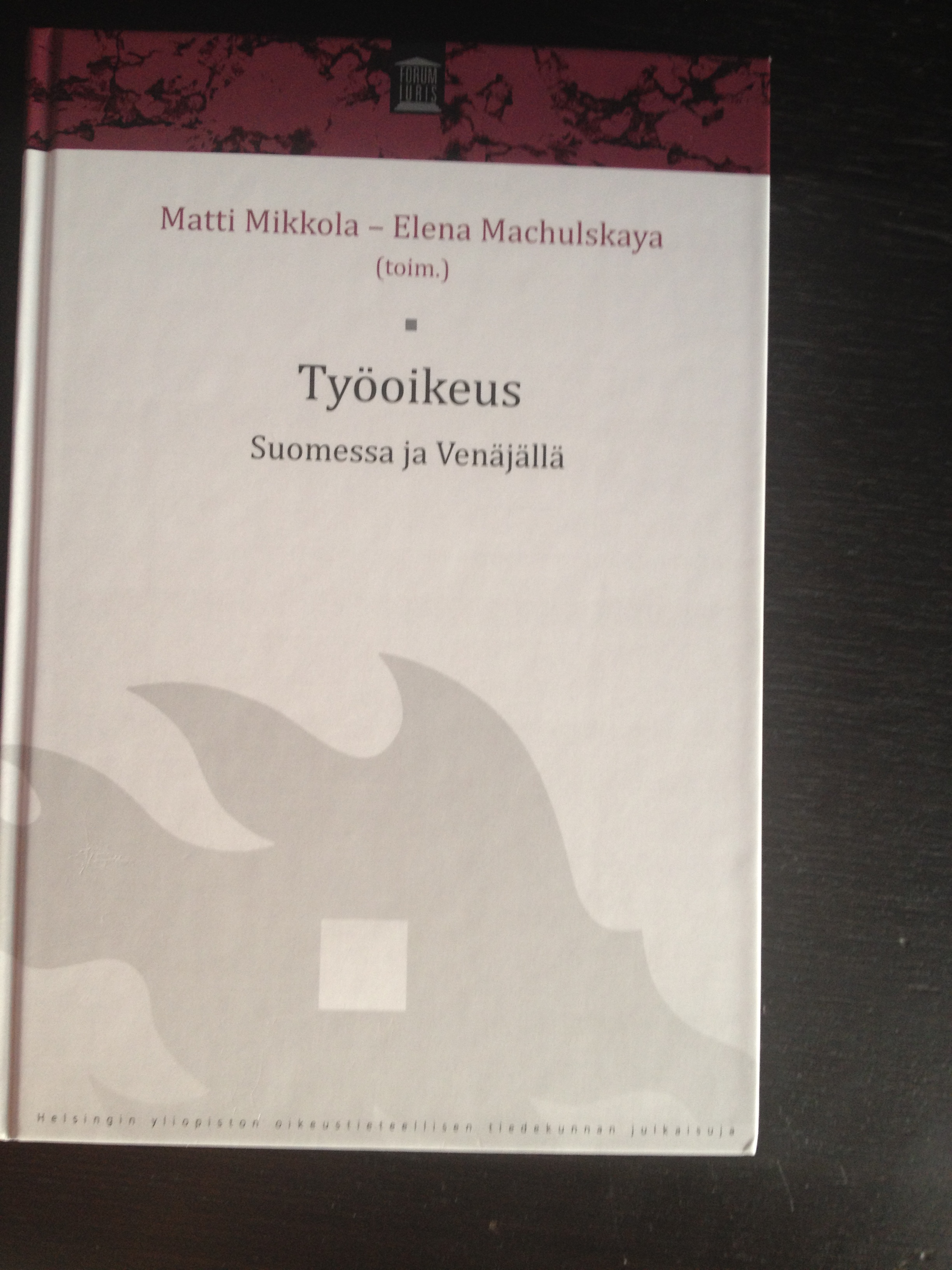 Työoikeus. Suomessa ja Venäjällä. Matti Mikkola – Elena Machulskaya (toim.)