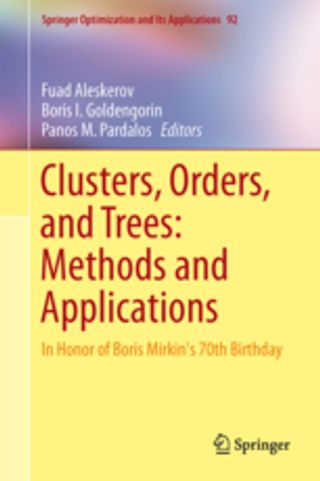 Clusters, orders, trees: methods and applications. In Honor of Boris Mirkin's 70th Birthday