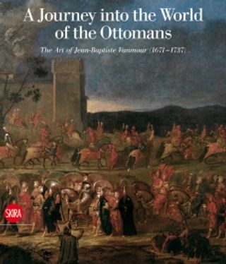 A Journey into the World of the Ottomans: the Art of Jean-Baptiste Vanmour (1671-1737)