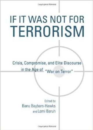 If It Was Not for Terrorism: Crisis, Compromise, and Elite Discourse in the Age of War on Terror