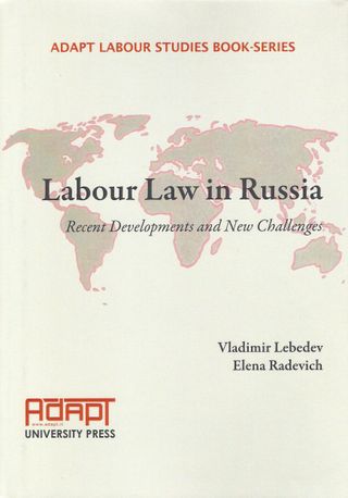 Labour Law in Russia: Recent Developments and New Challenges.