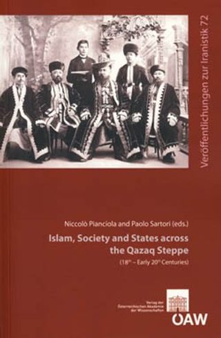 Islam, Society and States across the Qazaq Steppe (18th - Early 20th Centuries)