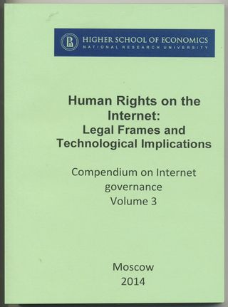 Human Rights on the Internet: Legal Frames and Technological Implications: Compendium on Internet governance. Volume 3