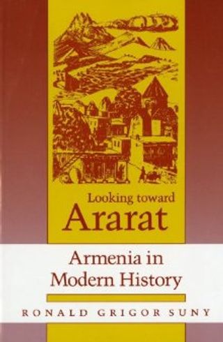 Looking Toward Ararat: The Armenians in Modern History