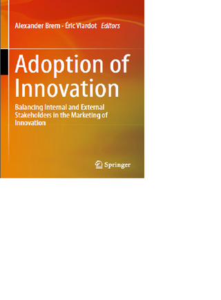Adoption of Innovation. Balancing Internal and External Stakeholders in the Marketing of Innovation