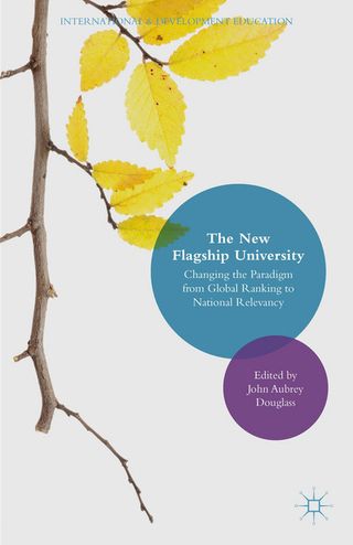 The New Flagship University: Changing the Paradigm from Global Ranking to National Relevancy