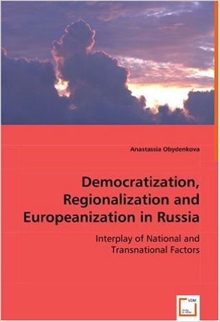 Democratization, Regionalization and Europeanization in Russia: Interplay of National and Transnational Factors