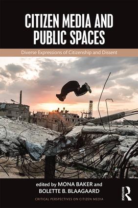 Citizen Media and Public Spaces: Diverse Expressions of Citizenship and Dissent