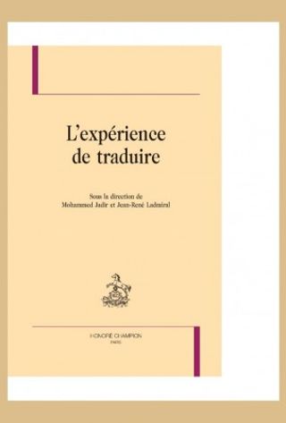 L'expérience de traduire. P.: Honoré Champion Éditeur, 2015