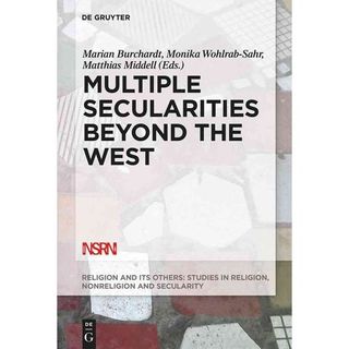 Multiple Secularities beyond the West. Religion and Modernity in the Global Age
