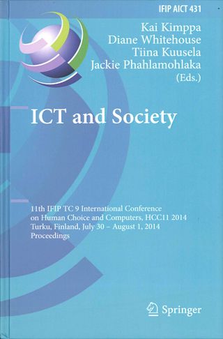 ICT and Society. 11th IFIP TC 9 International Conference on Human Choice and Computers, HCC11 2014, Turku, Finland, July 30 - August 1, 2014, Proceedings
