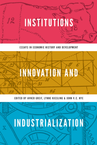 Institutions, Innovation, and Industrialization: Essays in Economic History and Development