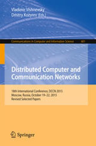 Distributed Computer and Communication Networks. 18th International Conference, DCCN 2015, Moscow, Russia, October 19-22, 2015, Revised Selected Papers