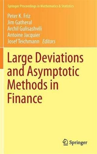 Springer Proceedings in Mathematics and Statistics. Large Deviations and Asymptotic Methods in Finance