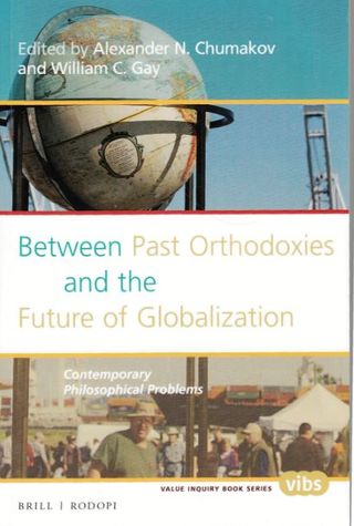 Between Past Ortodoxies and the Future of Globalization. Contemporary Philosophical Problems