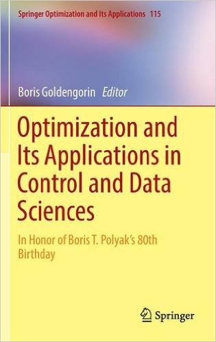 Optimization and Its Applications in Control and Data Sciences: In Honor of Boris T. Polyak’s 80th Birthday (Springer Optimization and Its Applications)