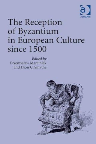 The Reception of Byzantium in European Culture since 1500