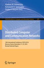 Distributed Computer and Communication Networks 19th International Conference, DCCN 2016, Moscow, Russia, November 21-25, 2016, Revised Selected Papers