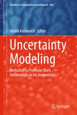 Uncertainty Modeling. Dedicated to Professor Boris Kovalerchuk on his Anniversary