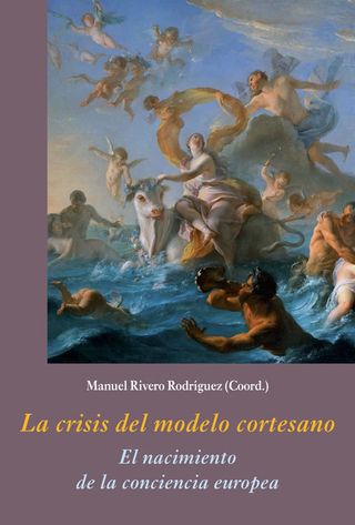 La crisis del modelo cortesano: el nacimiento de la conciencia europea