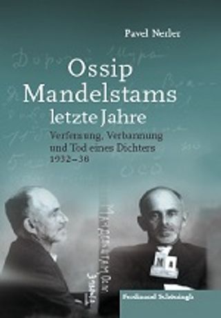 Ossip Mandelstams letzte Jahre: Verfemmung, Verbannung und Tod eines Dichters