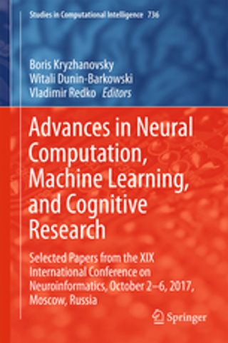 Advances in Neural Computation, Machine Learning, and Cognitive Research. Selected Papers from the XIX International Conference on Neuroinformatics, October 2-6, 2017, Moscow, Russia