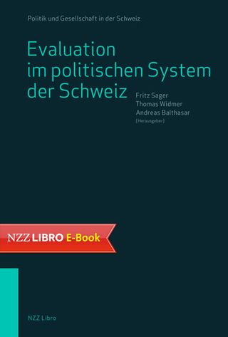 Evaluation im politischen System der Schweiz – Entwicklung, Bedeutung und Wechselwirkungen