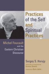 Practices of the Self and Spiritual Practices. Michel Foucault and the Eastern Christian Discourse