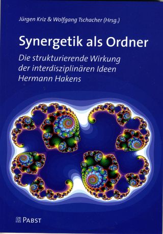 Synergetik als Ordner. Die strukturierende Wirkung der interdisziplinären Ideen Hermann Hakens
