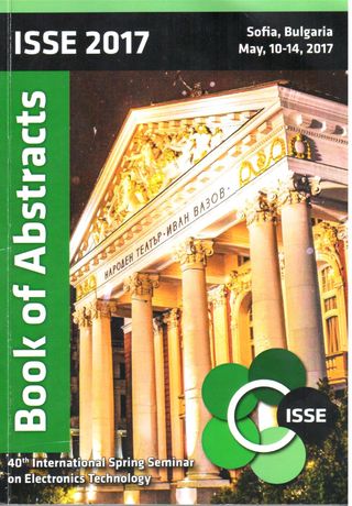 ISSE 2017. Jubilee 40th International Spring Seminar on Electronics Technology: “High-Tech Electronics for a Better Tomorrow – Theoretical and Practical Aspects” (Sofia; Bulgaria, 10 - 14 May 2017): Book of Abstracts.
