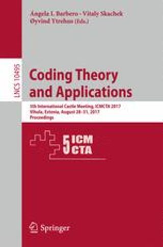 Lecture Notes in Computer Science (V. 10495, Proceedings of 5th International Castle Meeting on Coding Theory and Applications, 2017)